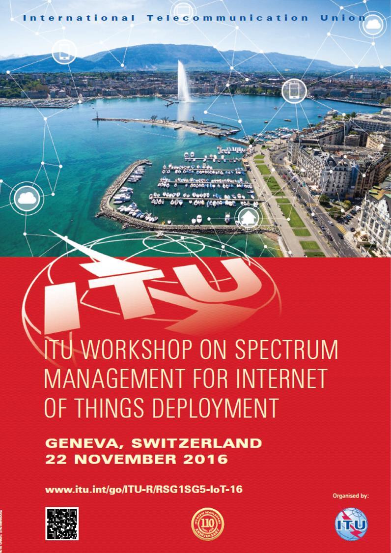 Document RSG1SG5-IoT-16/9-E 17 November 2016 English only ITU Workshop on Spectrum Management for Internet of Things