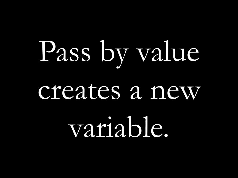 When we pass by value, C++ creates a new variable