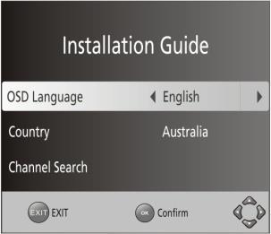 First Time Installation If you are using the unit for the first time the installation Guide Menu will appear on your TV screen. OSD Language: Press LEFT/RIGHT key to select a OSD menu language.