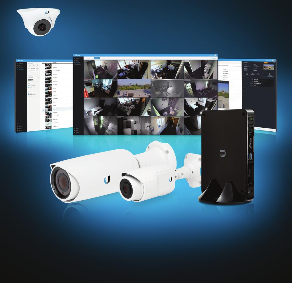 Unified Video Surveillance Management Camera Models: UVC, UVC-Dome, UVC-Pro NVR Model: UVC-NVR Scalable