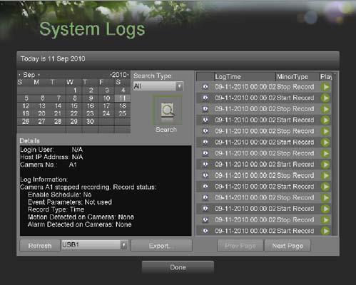 Viewing System Logs Many events of your DVR are logged into the system logs. To access the system logs and search for these events: 1.