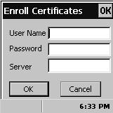4 In the Enroll Certificates dialog box, enter the User Name, Password, and Server (IP address) to log into the CA server. 5 Press Enter.