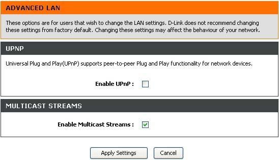 Advanced Configuration Advanced LAN Use the Advanced LAN menu to enable or disable UPnP and multicast streaming. UPnP or Universal Plug and Play is disabled by default.