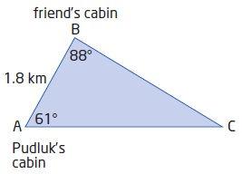Chapter 2 Trigonometry 12 Example 4: Pudluk s family and his friend own cabins on the Kalit River in Nunavut.
