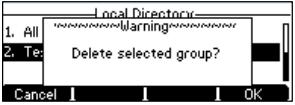 Deleting Groups To delete a group from the local directory: 1. Press the Directory soft key.