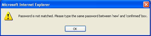If the password you typed in New Password (2) and Confirmed Password (3) field are the not same, you ll see the following message: Please retype the new password again when you see above message.