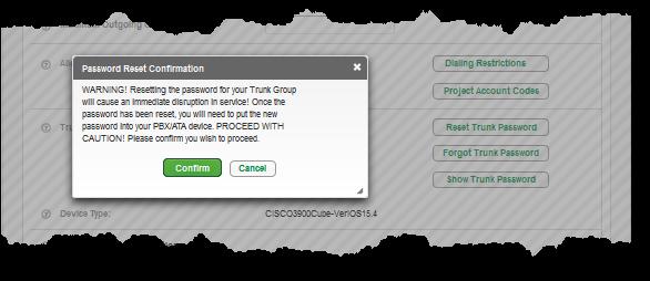 22. You can reset the Password for your Trunk Group by clicking the Reset Trunk Password button. 23. Click the Confirm button to proceed with your Password reset.