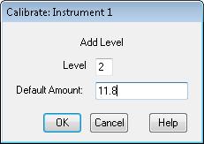 2 From the Calibration menu select Add Level to display the Calibrate dialog. 3 With Level set to 2, set the Default Amount to 11.