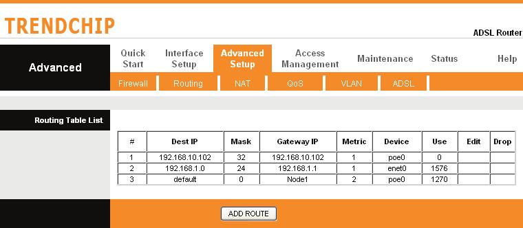 Routing Table Go to Advanced Setup -> Routing to see the Routing Table.