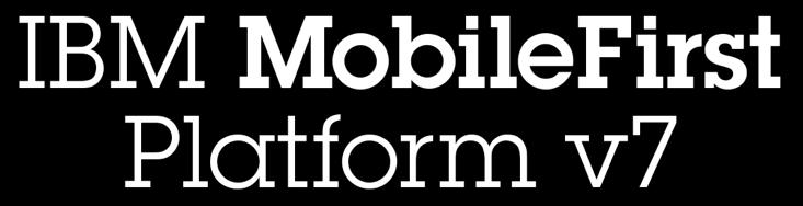 What s new in IBM MobileFirst Platform v7 Overall IBM MobileFirst Platform delivered on premise or on the cloud New Capabilities for Data, Analytics and Management," Integrated Database, Security and