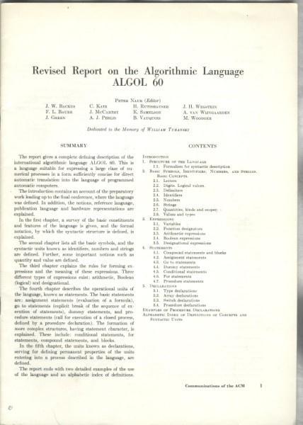ALGOL ALGOL = ALGOrithmic Language Developed by an international committee First version in 1958 (not widely used) Second version in 1960 (widely used) Sample code comment Sum of squares