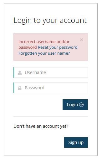 FORGOTTEN USERNAME / PASSWORD To retrieve either your username or password; try to login first and when this fails the message below will be displayed.