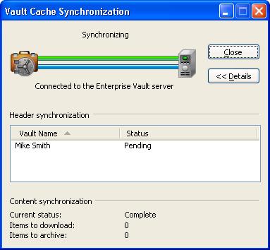 30 Managing Enterprise Vault archiving Synchronizing your Vault Cache To synchronize your Vault Cache On the Enterprise Vault tab, in the Vault Cache group, click Synchronize.