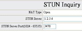 STUN Inquiry Using STUN Inquiry to detect your IP sharing device s NAT type and communication between STUN server and client (build-in V400 series gateway).