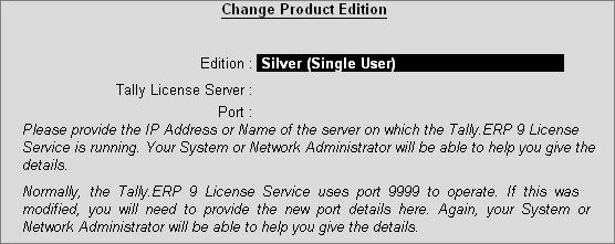 Rental Licensing The Change Product Edition screen appears as shown: Figure 5.23 Change Product Edition 5.6.1 Change from Gold to Silver on a Standalone computer When present edition of Tally.
