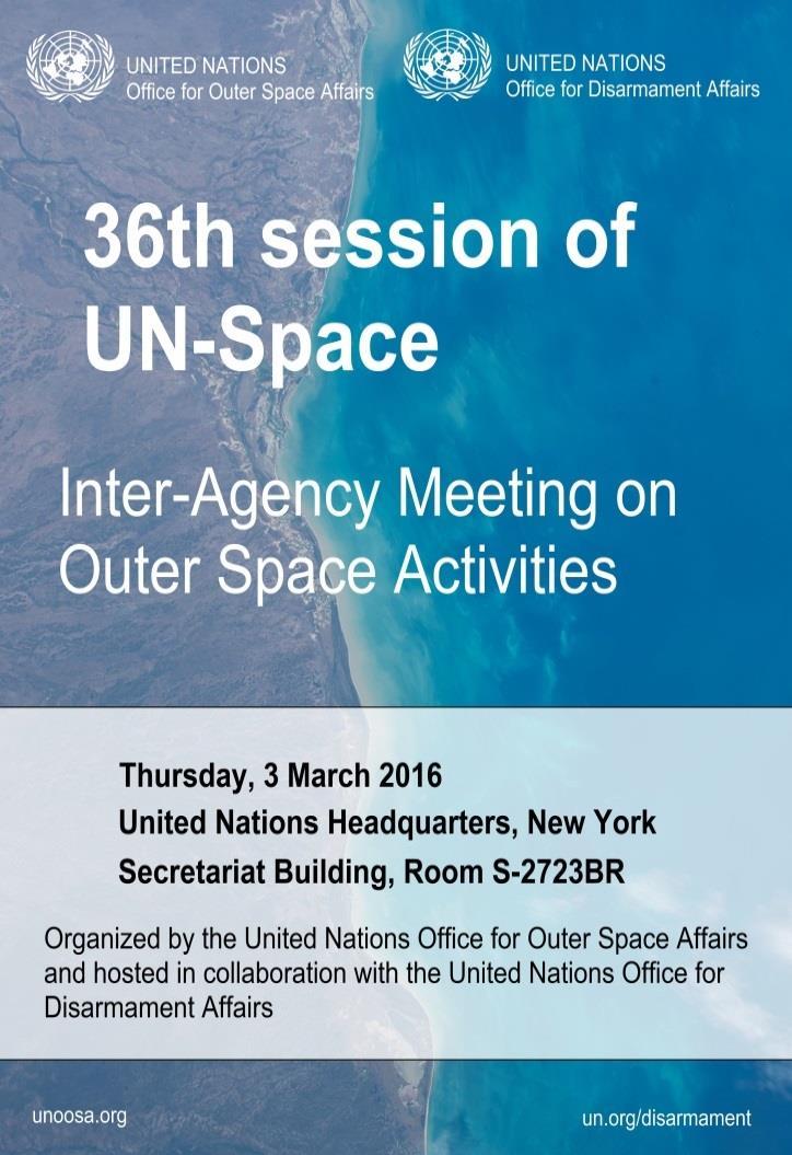 UN-Space & Safety, security and sustainability of outer space activities Eight United Nations entities participated in the thirty-sixth session of UN-Space, held in New York on 3 March 2016 and