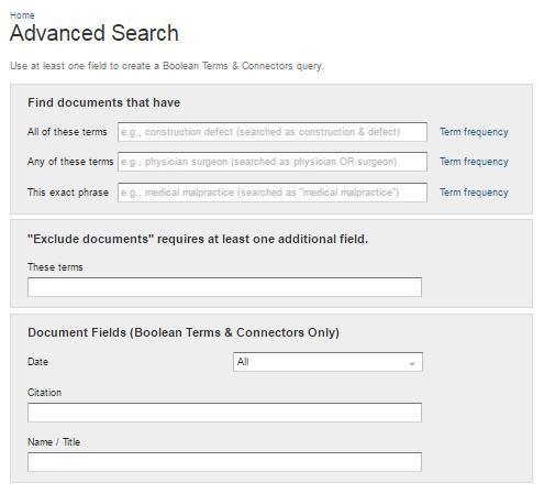 Advanced Search Advanced Search templates help you quickly build precise queries, making it easy to search for specific content within a jurisdiction or specific information within document fields.