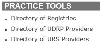 PRACTICE TOOLS Find the Directory of Registries, Directory of UDRP Providers and Directory of URS Providers in the Practice Tools frame on the Domain Names tab. Click a title to launch the directory.