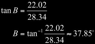 Example The length of the shadow of a tree 22.02 m tall is 28.34 m. Find the angle of elevation of the sun. Draw a sketch. 22.02 m B 28.34 m The angle of elevation of the sun is 37.85.