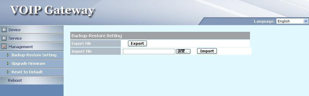 Management Management_Backup-Restore Setting (Figure 17) Export File Import File Click the Export button to export user.cfg data Specify the file path and file name to Import the configuration data.