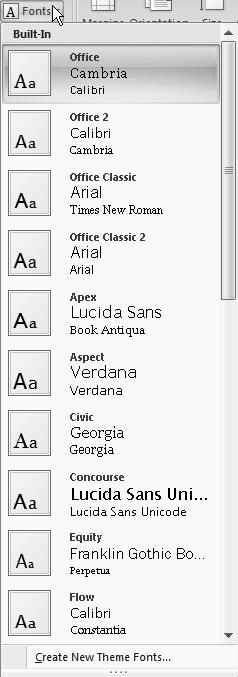 Theme Colors, Fonts, and Effects (Continued) Fonts When you click the Fonts tool in the Themes group, each gallery row represents the fonts associated
