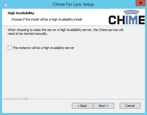 Figure 4: Custom Installation Setup HIGH AVAILABILITY (CUSTOM INSTALLATION ONLY) To use High Availability with Chime, you will need to check the