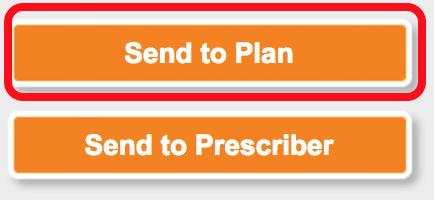 SENDING A REQUEST TO THE PLAN Once the PA request is complete, click Send to Plan in the left panel.