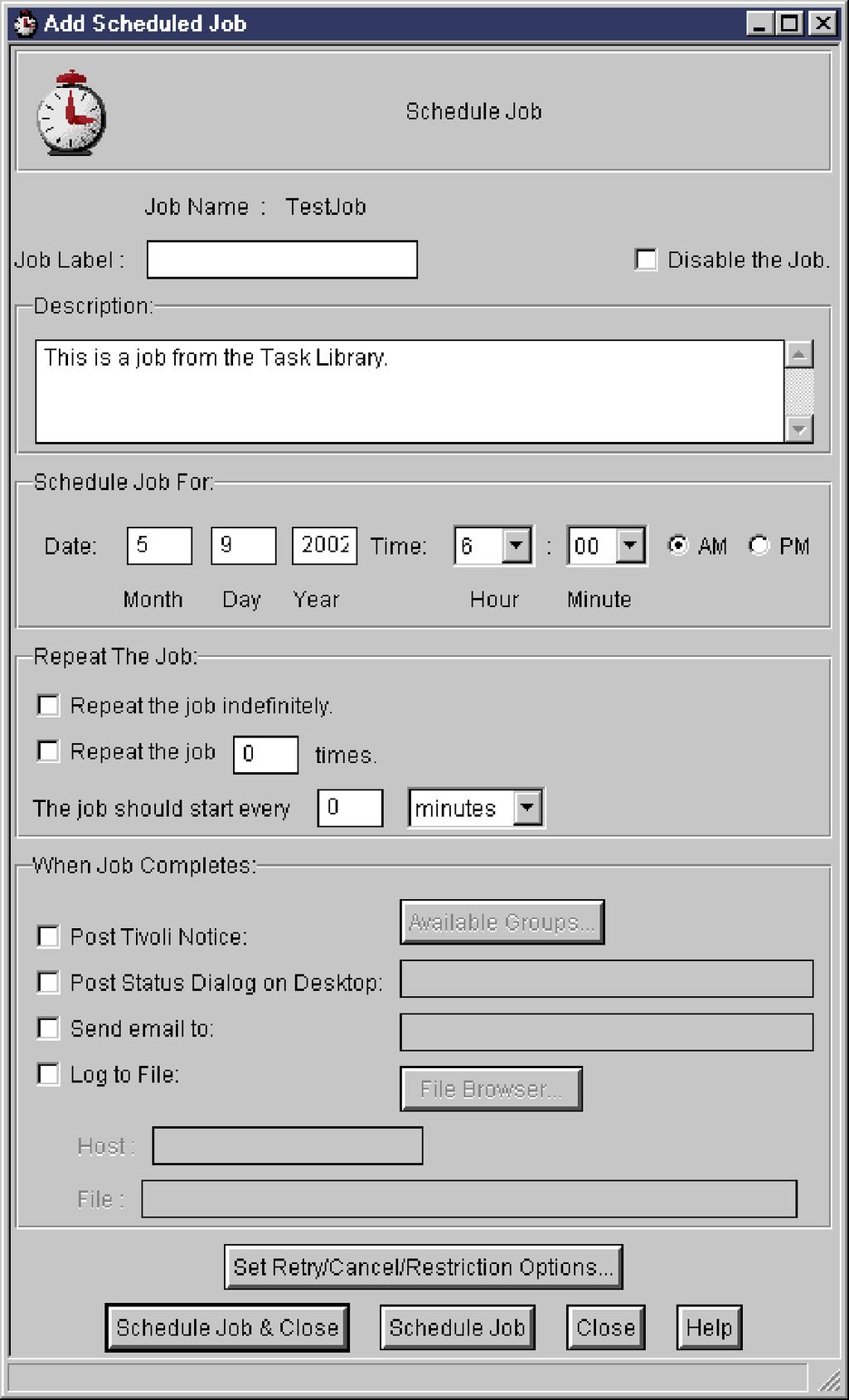 Figure 35. Add Scheduled Job dialog box 4. Type a label for the job icon in the Job Label text box of the Add Scheduled Job dialog box.