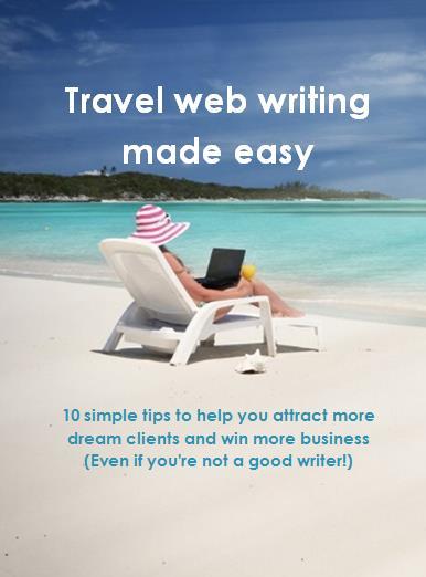 FREE Travel Web Writing Made Easy Guide 10 simple tips to attract more dream clients and more