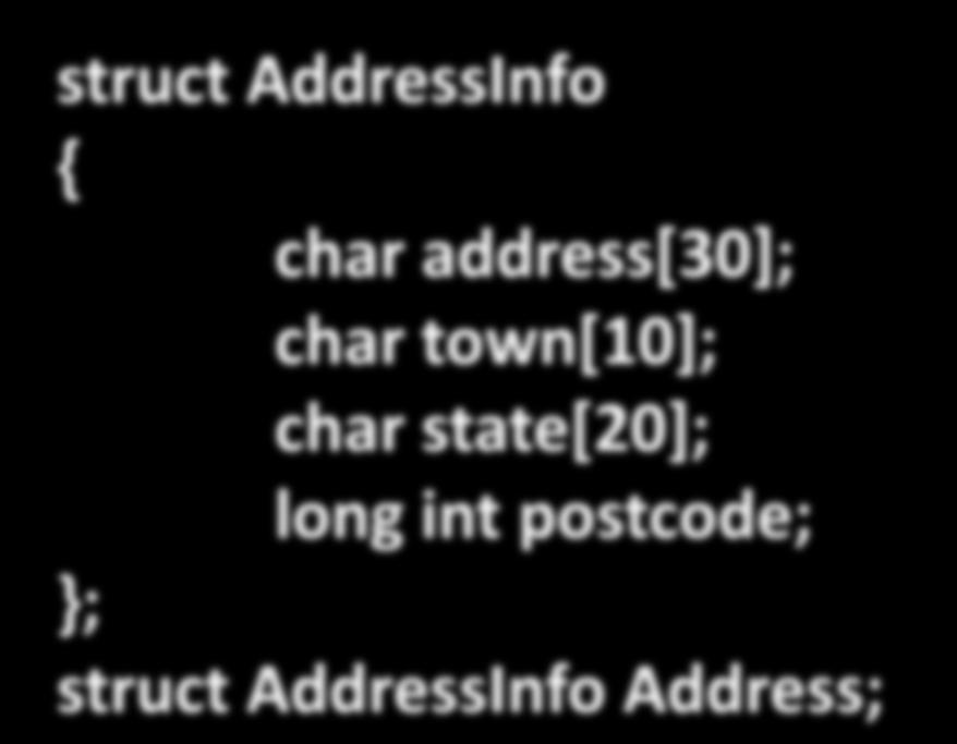 CASE STUDY (cont ) Declare a structure called AddressInfo which holds an info such as address, town, state, and postcode.
