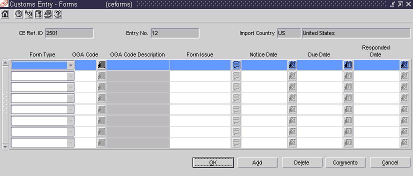 68 Retek Trade Management Add a form to a customs entry Navigate: From the main menu, select Inventory > Customs Entry. The Customs Entry Search window is displayed.