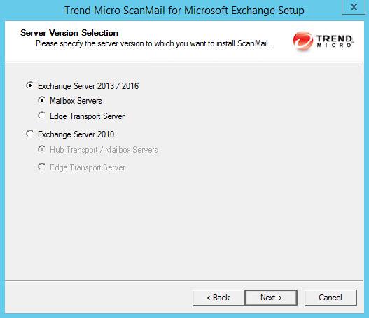 Installing ScanMail with Exchange Server 2010 / 2013 / 2016 The Server Version Selection screen appears. 5.