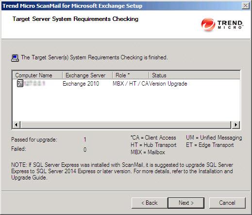 Upgrading ScanMail with Exchange 2010 / 2013 / 2016 Servers The Target Server System Requirements Checking screen appears. 10. Review the settings. If you are upgrading ScanMail from version 11.