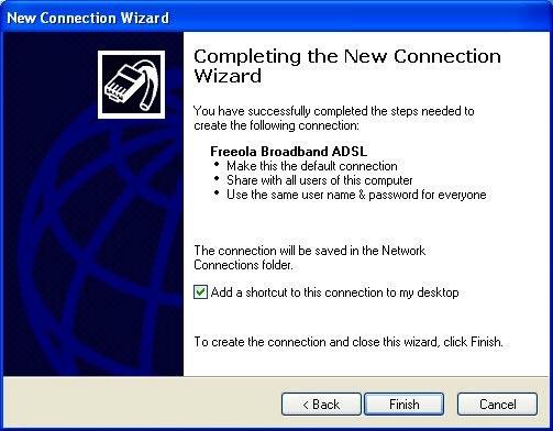 10. At the final window you can add a desktop shortcut to your Freeola Broadband ADSL connection by ticking Add a shortcut to this connection to my desktop.