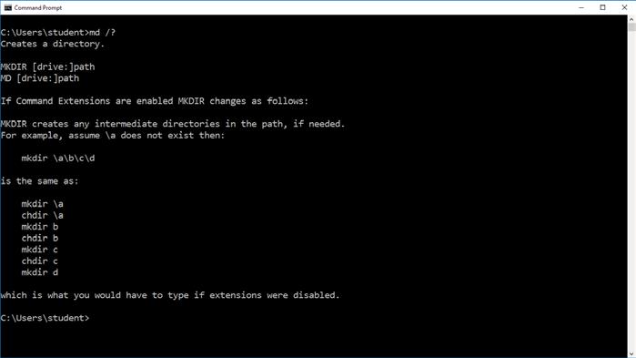 Lab - Common CLI Commands in Windows 10 b. Type md /? at the prompt to display additional information and switches that can be used with this command. Step 3: Create and change directories.