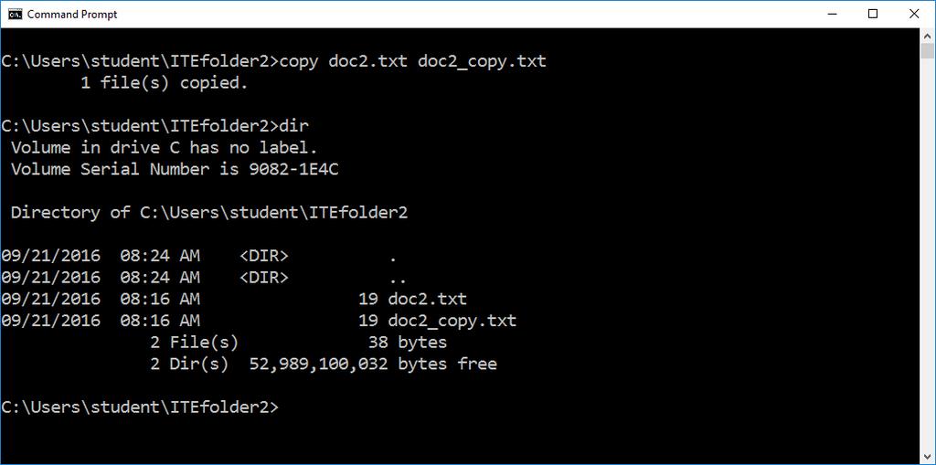 Lab - Common CLI Commands in Windows 10 c. Type cd C:\Users\student\ITEfolder2 to change the directory to ITEfolder2. Type dir at the prompt to verify doc2.txt has been moved. d. Type copy doc2.