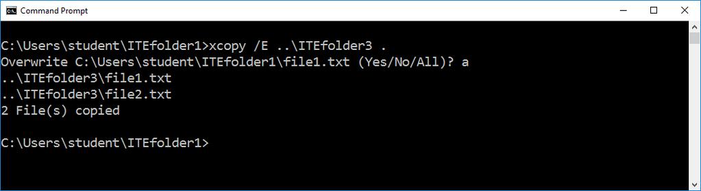 les and directories. f. Because ITEfolder4 is an empty folder, /E is needed to copy all the content of ITEfolder3 and the empty subfolder. Type xcopy /E..\ITEfolder3.