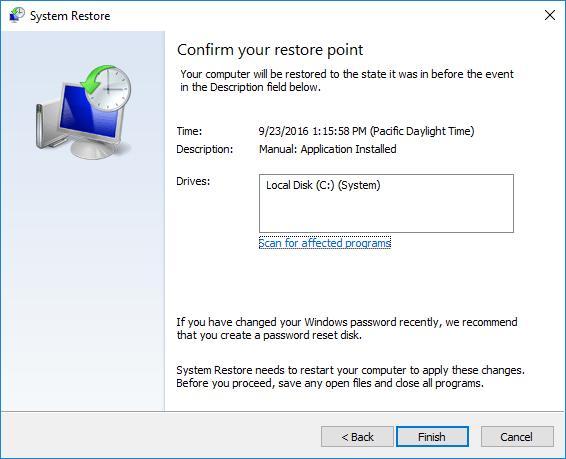 Next. c. The Confirm your restore point window opens. Click Finish.