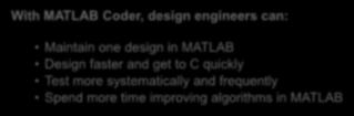 dll With MATLAB Coder, design engineers can: Maintain