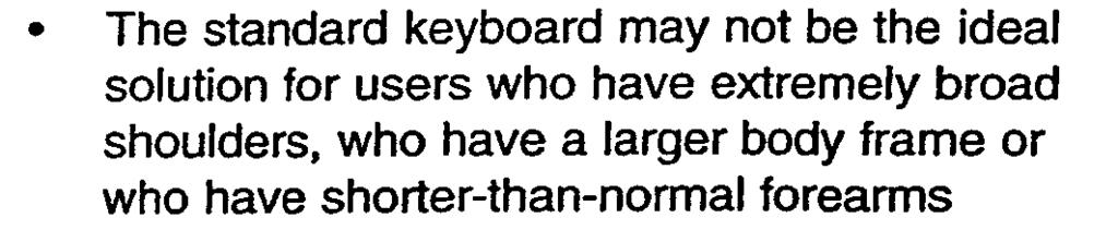 Standard Keyboard: Average Size Person The standard keyboard is the best solution to most people Notice how the wrists are in an ideal angle to the forearms when the fingers