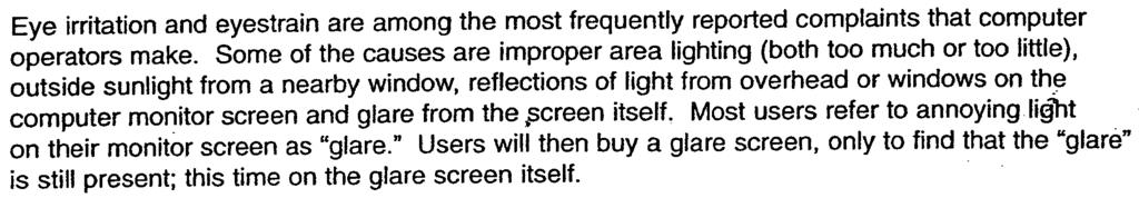 Nuisance light sources: A) B) C) Task lighting that is positioned in such a way that it shines on or reflects off of the monitor screen or is close enough to "compete" with the monitor as a light