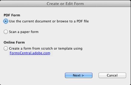 Figure 3 - Create or Edit Form selection 3. In the Create or Edit Form dialog box, select Use the current document or browse to a PDF file. 4. Click the Next button.