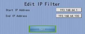Start IP Address Change starting IP of the filtering range End IP Address Change ending IP of the filtered range Edit Edit the filter entry [Main