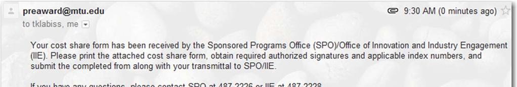SPO / IIE are no fied by email when a cost share authoriza on form has been submi ed. At that me a grant analyst will review the request form and begin the approval process.