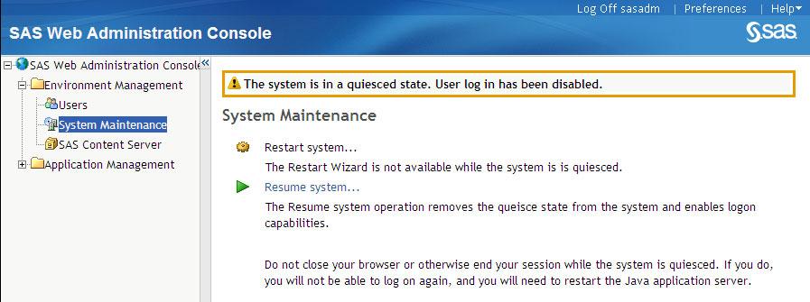 applications. To quiesce the system, log on to the SAS Web Administration Console. Navigate to Environment Management I System Maintenance. Click Quiesce System.
