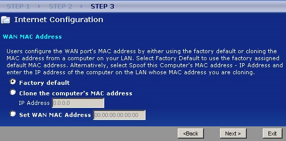 Chapter 4 Connection Wizard 4.4.9 WAN MAC Address Every Ethernet device has a unique MAC (Media Access Control) address.