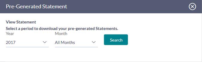 View Statements 16.3 Pre-generated Statement To download pre-generated statements: 1. Click Pre-generated Statement to download a pre-generated statement. The Pre-generated Statement screen appears.