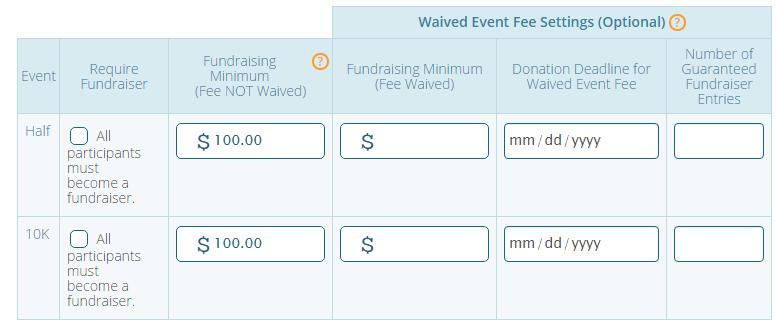 P a g e 8 Frced Fundraising: RunSignUp has the ptin t require fundraising n a per-event basis. In the Waived Event Fee Settings (Optinal) table, each event is listed in a new rw.