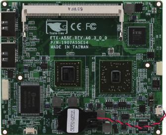 07 XTX/ETX CPU Modules ETX-A55E ETX CPU Module with Onboard AMD G-series APU DDR3 SODIMM SATA x 2 SIO RTC Battery Features AMD G-series APU T16R/T56N Onboard DDR3L Socket, up to 8 GB 10/100 Ethernet