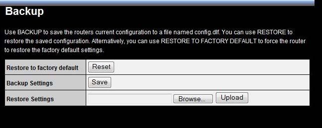 Backup This page allows you to save the current router configurations. When you save the configurations, you also can re-load the saved configurations into the router through the Restore Settings.